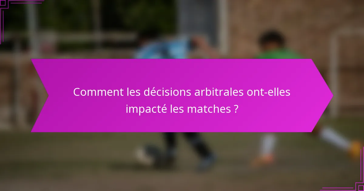 Comment les décisions arbitrales ont-elles impacté les matches ?