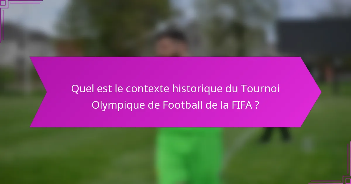 Quel est le contexte historique du Tournoi Olympique de Football de la FIFA ?