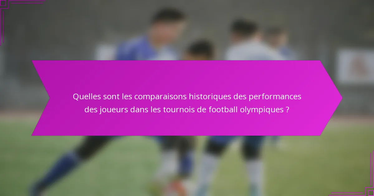 Quelles sont les comparaisons historiques des performances des joueurs dans les tournois de football olympiques ?