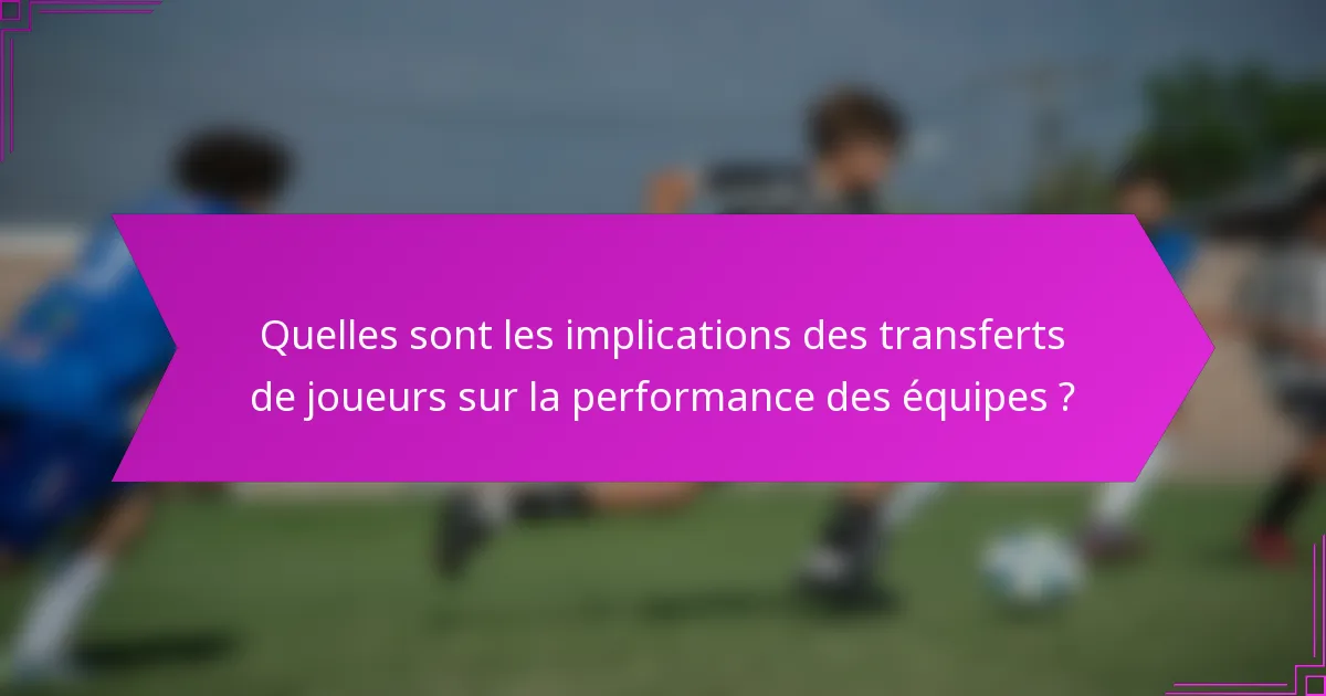 Quelles sont les implications des transferts de joueurs sur la performance des équipes ?